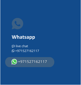 Whatsapp  live chat  +971527162117      +971527162117      +971527162117