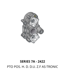 SERIES 7A - 2422 PTO POS. H. D. D.U. Z.F AS-TRONIC