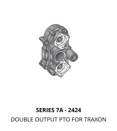 SERIES 7A - 2424 DOUBLE OUTPUT PTO FOR TRAXON