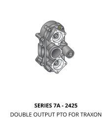 SERIES 7A - 2425  DOUBLE OUTPUT PTO FOR TRAXON
