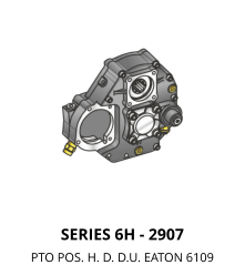 SERIES 6H - 2907 PTO POS. H. D. D.U. EATON 6109