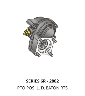 SERIES 6R - 2802 PTO POS. L. D. EATON RTS