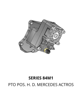 SERIES 84M1 PTO POS. H. D. MERCEDES ACTROS