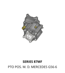 SERIES 87MF PTO POS. M. D. MERCEDES G56-6